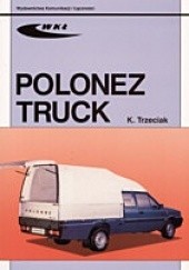 Okładka książki Polonez Truck 1,6i/1,9D Krzysztof Trzeciak