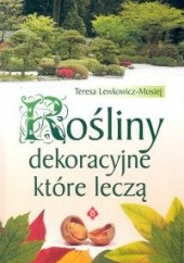 Okładka książki Rośliny dekoracyjne, które leczą Teresa Lewkowicz-Mosiej