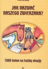 Okładka książki Jak nazwać naszego zwierzaka? Ewa Brózda
