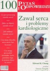 Okładka książki Zawał serca i problemy kardiologiczne. 100 pytań i odpowiedzi Chung