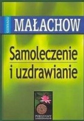 Okładka książki Samoleczenie i uzdrawianie Giennadij Małachow