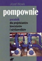 Okładka książki Pompownie. Poradnik dla projektantów, inwestorów i użytkowni Józef Wowk