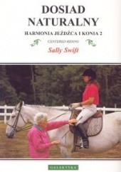 Okładka książki Dosiad naturalny. Harmonia jeźdźca i konia 2 Sally Swift