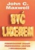 Okładka książki Być liderem. Ponadczasowe zasady przewodzenia grupom i organizacjom John Calvin Maxwell
