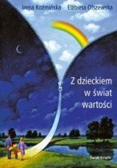 Okładka książki Z dzieckiem w świat wartości Irena Koźmińska, Elżbieta Olszewska