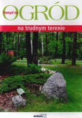 Okładka książki Ogród na trudnym terenie Adam Marosz