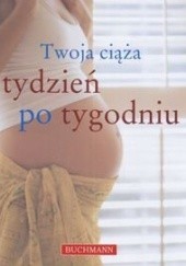 Okładka książki Twoja ciąża tydzień po tygodniu Katarzyna Kłobukowska