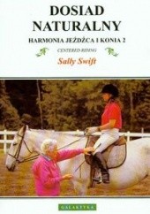 Okładka książki Dosiad naturalny harmonia jeźdźca i konia 2 wyd.ii Sally Swift