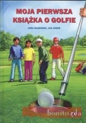 Okładka książki Moja pierwsza książka o golfie Jan Jager, Saarinen Juha