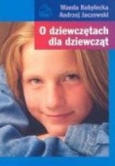 Okładka książki O dziewczętach dla dziewcząt Andrzej Lucjan Jaczewski, Wanda Kobyłecka