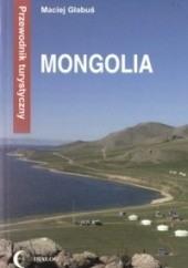 Okładka książki Mongolia. Przewodnik turystyczny Maciej Głabuś