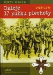 Okładka książki Dzieje 17 pułku piechoty. 1918 - 1939 Jerzy Majka
