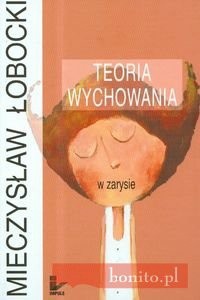 Okładka książki Teoria wychowania w zarysie Mieczysław Łobocki