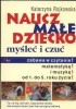 Okładka książki Naucz małe dziecko myśleć i czuć Katarzyna Rojkowska