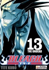 Okładka książki Bleach 13. The Undead Tite Kubo