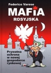Okładka książki Mafia rosyjska. Prywatna ochrona w nowej gospodarce rynkowej Federico Varese