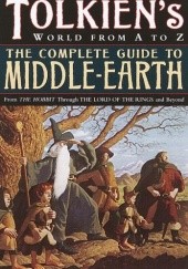 Okładka książki The Complete Guide to Middle-Earth: From the Hobbit to the Silmarillion Robert Foster