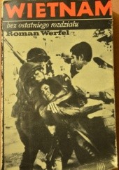 Okładka książki Wietnam bez ostatniego rozdziału Roman Werfel