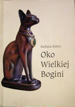 Okładka książki Oko Wielkiej Bogini Barbara Srebro