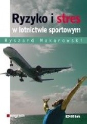 Okładka książki Ryzyko i Stres w Lotnictwie Sportowym Ryszard Makarowski