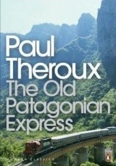 Okładka książki The Old Patagonian Express Paul Theroux