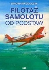 Okładka książki Pilotaż Samolotu od Podstaw Edmund Mikołajczyk