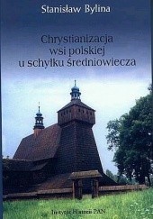 Okładka książki Chrystianizacja wsi polskiej u schyłku średniowiecza Stanisław Bylina