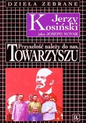 Okładka książki Przyszłość należy do nas, Towarzyszu Jerzy Kosiński