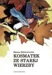 Okładka książki Kosmatek ze starej wierzby Hanna Zdzitowiecka