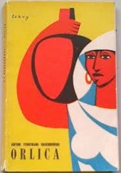 Okładka książki Orlica.  Powieść z życia górali Wysokiego Atlasu Antoni Ferdynand Ossendowski