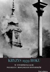 Kryzys 1939 roku w interpretacjach polskich i rosyjskich historyków