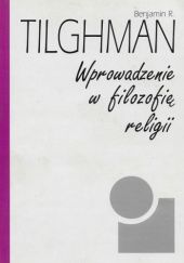 Okładka książki Wprowadzenie w filozofię religii Benjamin R. Tilghman