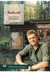 Okładka książki Bushcraft, czyli sztuka przetrwania Ray Mears