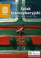 Okładka książki Szlak Transsyberyjski. Moskwa - Bajkał - Mongolia - Pekin praca zbiorowa