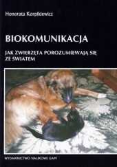 Okładka książki Biokomunikacja. Jak zwierzęta porozumiewają się ze światem Honorata Korpikiewicz