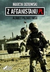 Okładka książki Z Afganistanu.pl. Alfabet polskiej misji Marcin Ogdowski