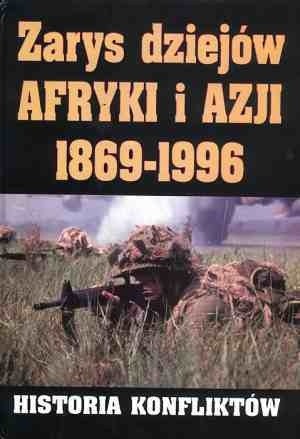 Zarys dziejów Afryki i Azji 1869-1996. Historia konfliktów
