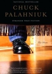 Okładka książki Stranger Than Fiction Chuck Palahniuk