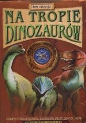 Okładka książki Na tropie dinozaurów. Nowe odkrycia. Jen Green