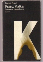 Okładka książki Franz Kafka: Opowieść biograficzna Max Brod