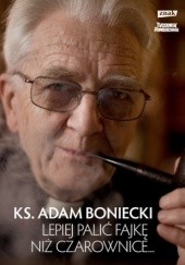 Okładka książki Lepiej palić fajkę niż czarownice Adam Boniecki