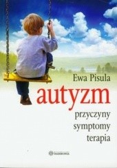 Okładka książki Autyzm. Przyczyny, symptomy, terapia Ewa Pisula