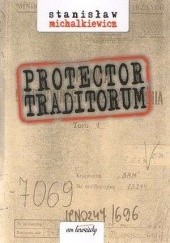 Okładka książki Protector traditorum Stanisław Michalkiewicz