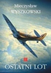Okładka książki Ostatni Lot Mieczysław Wyszkowski