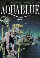Okładka książki Aquablue: Nao Thierry Cailleteau, Olivier Vatine