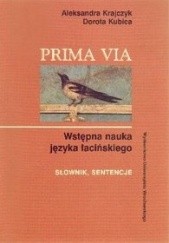 Okładka książki Prima via. Wstępna nauka języka łacińskiego - słownik, sentencje Aleksandra Krajczyk, Dorota Kubica