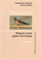Okładka książki Prima via. Wstępna nauka języka łacińskiego - ćwiczenia Aleksandra Krajczyk, Dorota Kubica