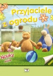Okładka książki NOUKY I PRZYJACIELE - PRZYJACIELE Z OGRODU Patrycja Zarawska