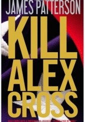 Okładka książki Kill Alex Cross James Patterson