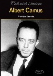 Okładka książki Albert Camus. Człowiek i twórca Florence Estrade